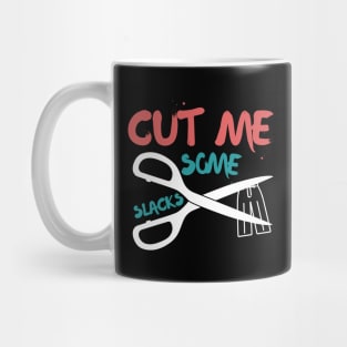 cut me some Slacks funny english quotes Mug